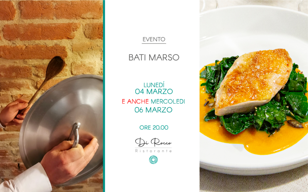 Bati Marso – 4 Marzo & 6 Marzo 2024 – Cena