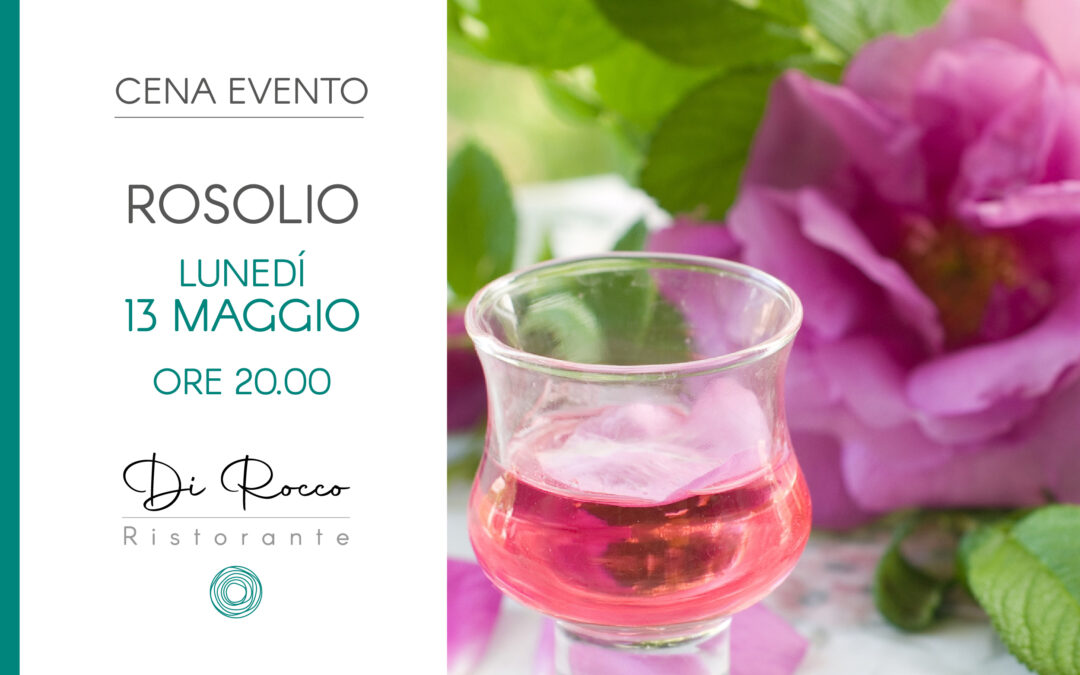 Cena Evento Rosolio Lunedì 13 Maggio 2024 – Ore 20.00