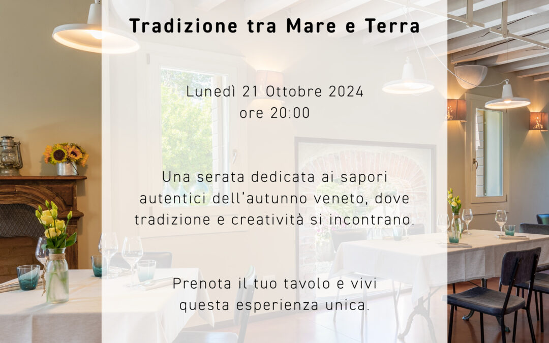 Cena Evento “Tradizione tra Mare e Terra” – Lunedì 21 Ottobre 2024 – Ore 20.00